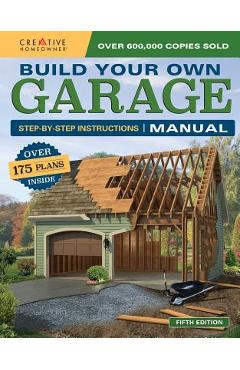Coperta cărții 'Build Your Own Garage Manual: More Than 175 Plans - Design America Inc'