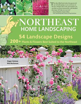 Northeast Home Landscaping, 3rd Edition: Including Southeast Canada - Roger Holmes