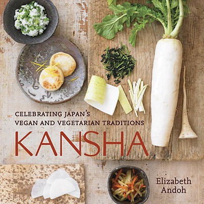Kansha: Celebrating Japan's Vegan and Vegetarian Traditions [a Cookbook] - Elizabeth Andoh