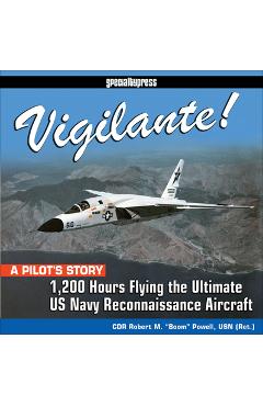 Poza produsului Vigilante!: 1,200 Hours Flying the Ultimate US Navy Reconnaissance Aircraft - Robert 