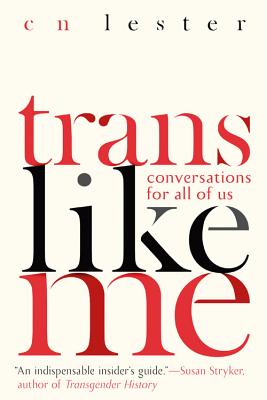 Trans Like Me: Conversations for All of Us - Cn Lester