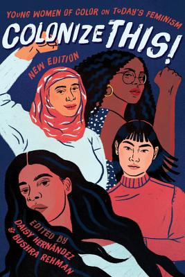 Colonize This!: Young Women of Color on Today's Feminism - Daisy Hern�ndez