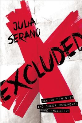 Excluded: Making Feminist and Queer Movements More Inclusive - Julia Serano