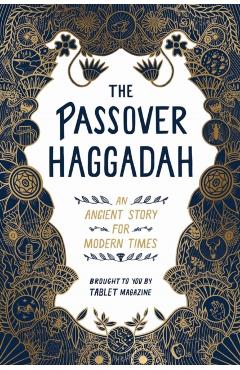 The Passover Haggadah: An Ancient Story for Modern Times - Alana Newhouse