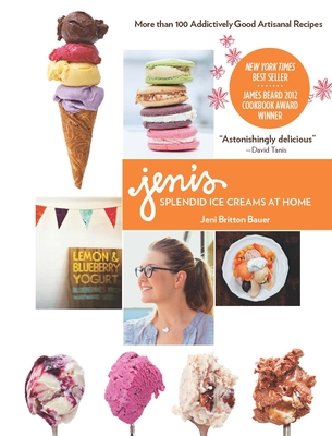 Jeni's Splendid Ice Creams at Home - Jeni Britton Bauer