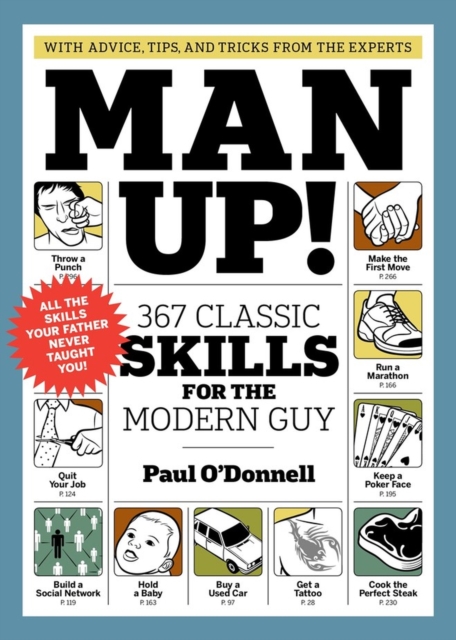 Man Up!: 367 Classic Skills for the Modern Guy - Paul O'donnell