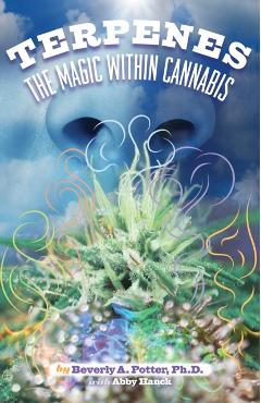 Terpenes: The Magic in Cannabis - Beverly A. Potter
