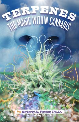 Terpenes: The Magic in Cannabis - Beverly A. Potter