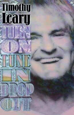 Turn on Tune in Drop Out - Timothy Leary