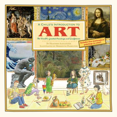 Child's Introduction to Art: The World's Greatest Paintings and Sculptures - Meredith Hamilton
