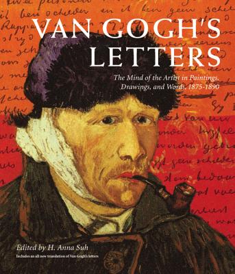 Van Gogh's Letters: The Mind of the Artist in Paintings, Drawings, and Words, 1875-1890 - H. Anna Suh
