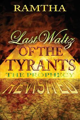 Last Waltz of the Tyrants: The Prophecy Revisited - J. Z. Knight