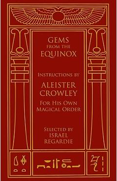 Coperta cărții 'Gems from the Equinox: Instructions by Aleister Crowley for His Own Magical Order - Aleister Crowley'
