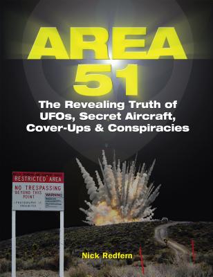 Area 51: The Revealing Truth of Ufos, Secret Aircraft, Cover-Ups & Conspiracies - Nick Redfern