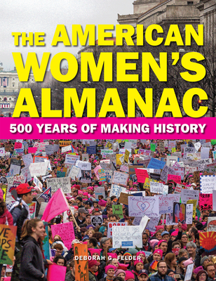 The American Women's Almanac: 500 Years of Making History - Deborah G. Felder