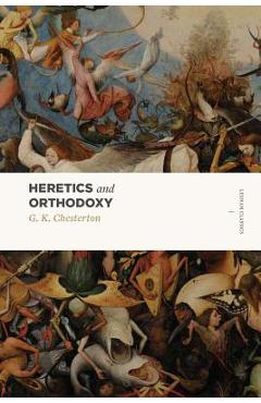 Coperta cărții 'Heretics and Orthodoxy: Two Volumes in One - G. K. Chesterton'