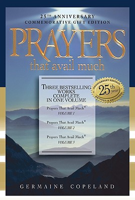 Prayers That Avail Much: Three Bestselling Volumes Complete in One Book - Germaine Copeland