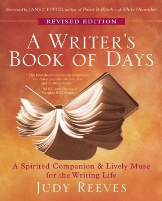 A Writer's Book of Days: A Spirited Companion & Lively Muse for the Writing Life - Judy Reeves