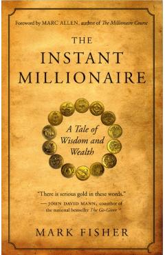 The Instant Millionaire: A Tale of Wisdom and Wealth - Mark Fisher