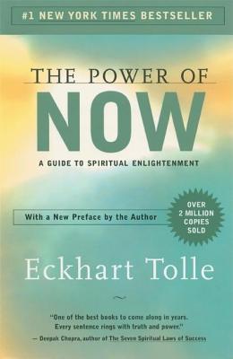 The Power of Now: A Guide to Spiritual Enlightenment - Eckhart Tolle