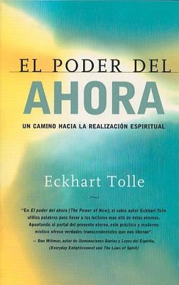 El Poder del Ahora: Un Camino Hacia La Realizacion Espiritual = The Power of Now - Eckhart Tolle