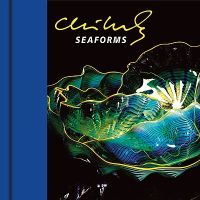 Chihuly Seaforms [With DVD] - Dale Chihuly