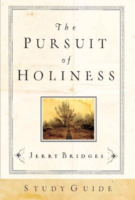 The Pursuit of Holiness Study Guide - Jerry Bridges