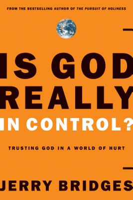 Is God Really in Control?: Trusting God in a World of Hurt - Jerry Bridges
