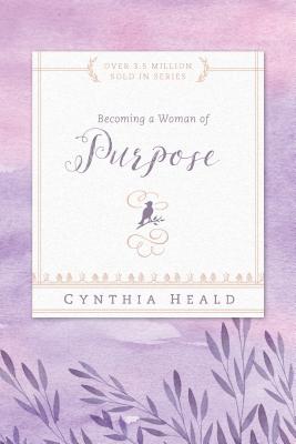 Becoming a Woman of Purpose - Cynthia Heald