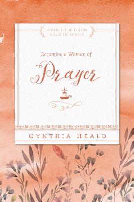 Becoming a Woman of Prayer - Cynthia Heald