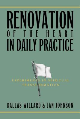 Renovation of the Heart in Daily Practice: Experiments in Spiritual Transformation - Jan Johnson