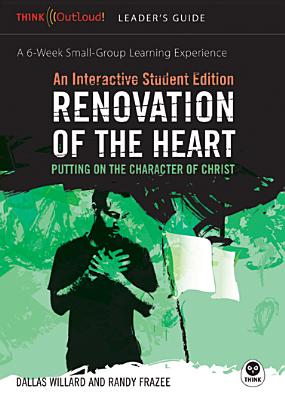 Renovation of the Heart Leader's Guide and Interactive Student Edition: Putting on the Character of Christ - Dallas Willard