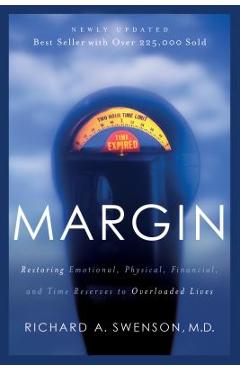 Poza produsului Margin: Restoring Emotional, Physical, Financial, and Time Reserves to Overloaded Lives - Richard Swenson