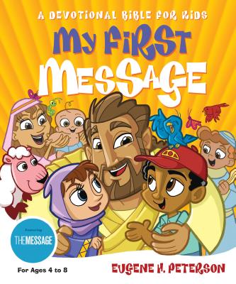 My First Message-MS: A Devotional Bible for Kids - Eugene H. Peterson