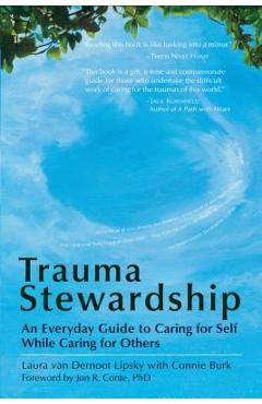 Poza produsului Trauma Stewardship: An Everyday Guide to Caring for Self While Caring for Others - Laura Van Dernoot Lipsky
