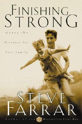 Finishing Strong: Going the Distance for Your Family - Steve Farrar