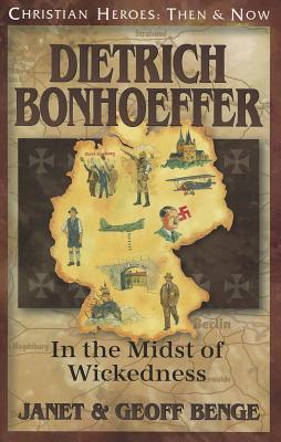 Dietrich Bonhoeffer: In the Midst of Wickedness - Janet Benge