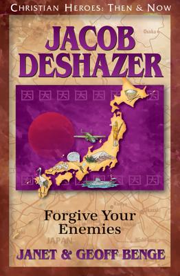 Jacob Deshazer: Forgive Your Enemies - Janet Benge