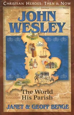 John Wesley: The World, His Parish - Janet Benge