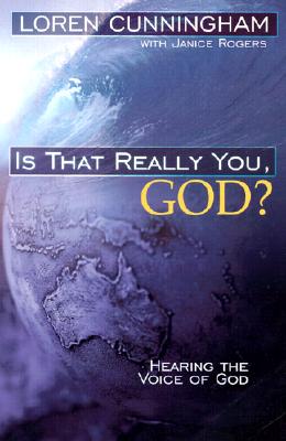 Is That Really You, God?: Hearing the Voice of God - Loren Cunningham