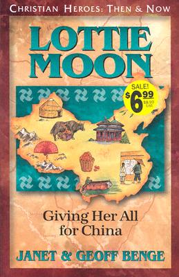 Lottie Moon: Giving Her All for China - Janet Benge