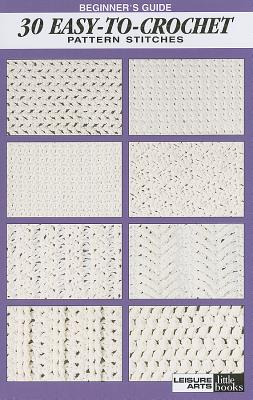 Beginner's Guide 30 Easy-To-Crochet Pattern Stitches - Leisure Arts