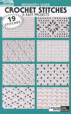 Beginner's Guide Crochet Stitches & Easy Projects - Leisure Arts