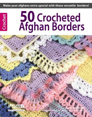 50 Crocheted Afghan Borders (Leisure Arts #4382) - Rita Weiss Creative Part