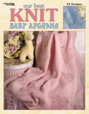 Our Best Knit Baby Afghans (Leisure Arts #3219) - Allan Ed. House