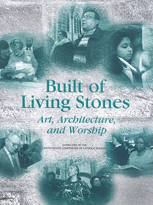 Built of Living Stones: Art, Architecture, and Worship - Usccb Publishing