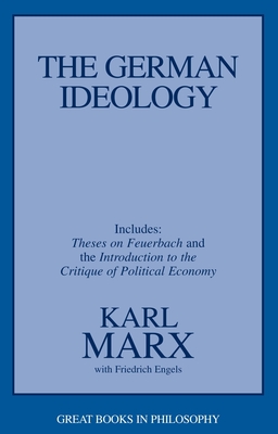 The German Ideology: Including Thesis on Feuerbach - Karl Marx