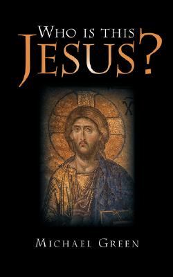 Who Is This Jesus? - Michael Green