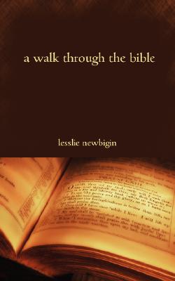 A Walk Through the Bible - Lesslie Newbigin