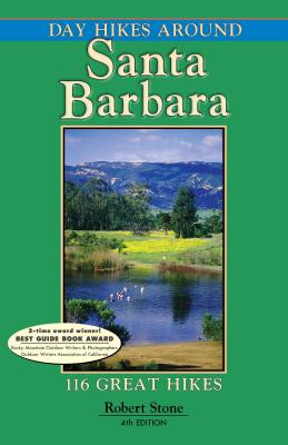 Day Hikes Around Santa Barbara: 116 Great Hikes - Robert Stone
